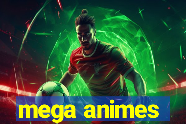 mega animes